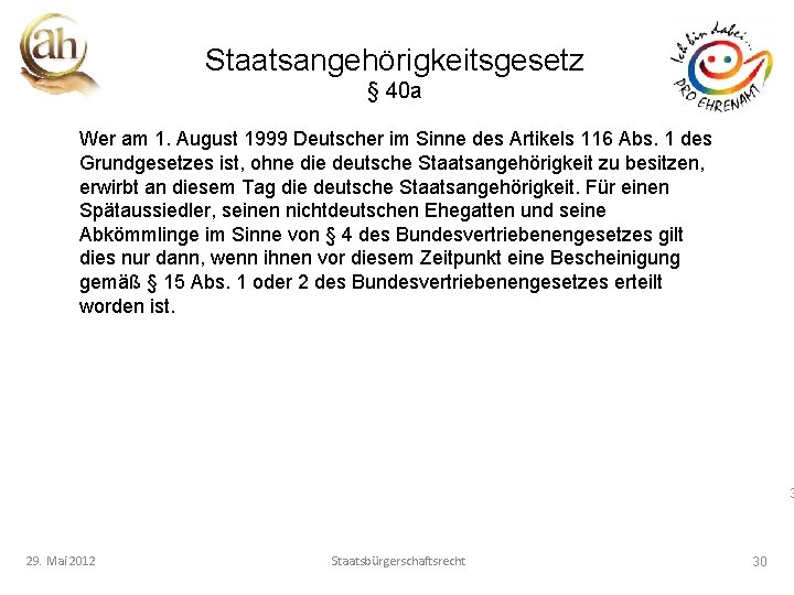 Staatsangehörigkeitsgesetz § 40 a Wer am 1. August 1999 Deutscher im Sinne des Artikels