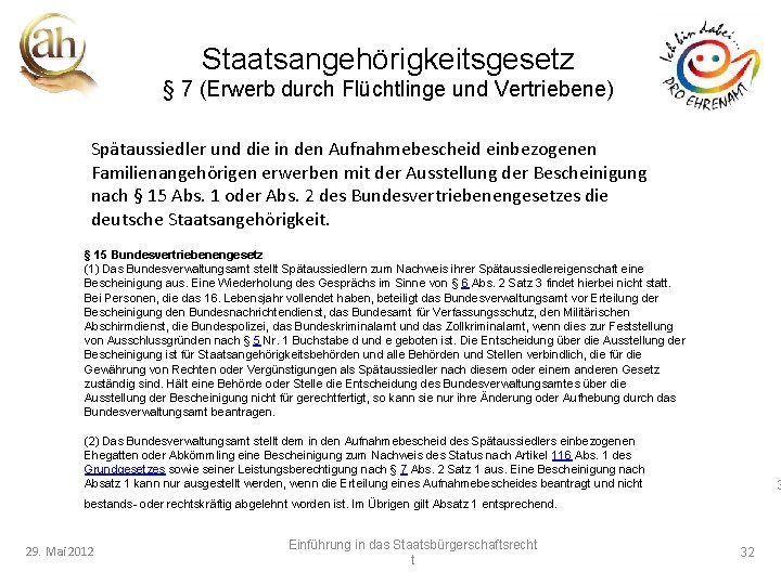 Staatsangehörigkeitsgesetz § 7 (Erwerb durch Flüchtlinge und Vertriebene) Spätaussiedler und die in den Aufnahmebescheid