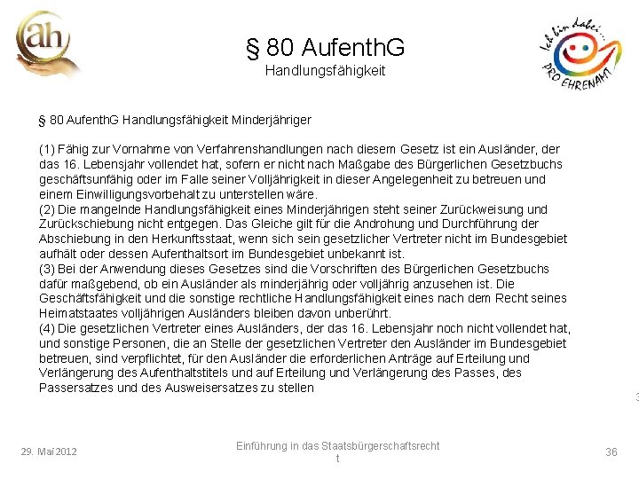 § 80 Aufenth. G Handlungsfähigkeit Minderjähriger (1) Fähig zur Vornahme von Verfahrenshandlungen nach diesem