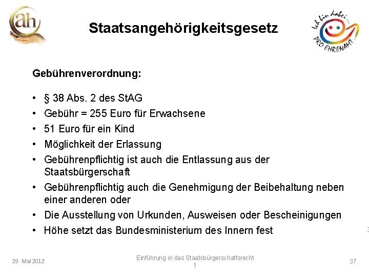 Staatsangehörigkeitsgesetz Gebührenverordnung: • • • § 38 Abs. 2 des St. AG Gebühr =