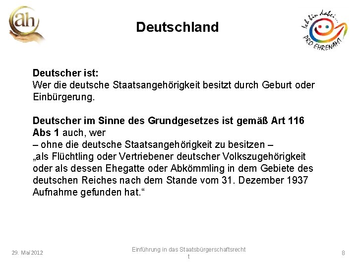 Deutschland Deutscher ist: Wer die deutsche Staatsangehörigkeit besitzt durch Geburt oder Einbürgerung. Deutscher im