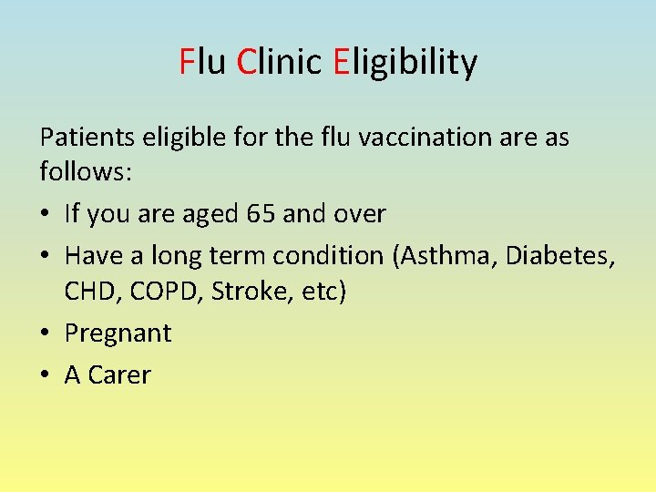 Flu Clinic Eligibility Patients eligible for the flu vaccination are as follows: • If