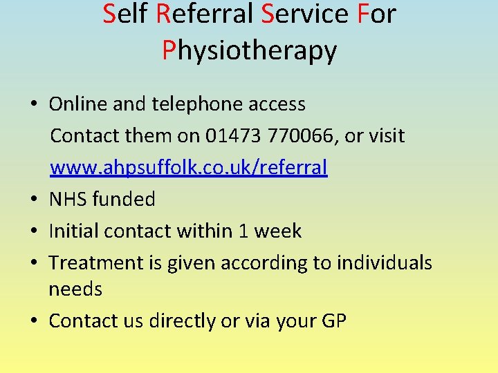 Self Referral Service For Physiotherapy • Online and telephone access Contact them on 01473