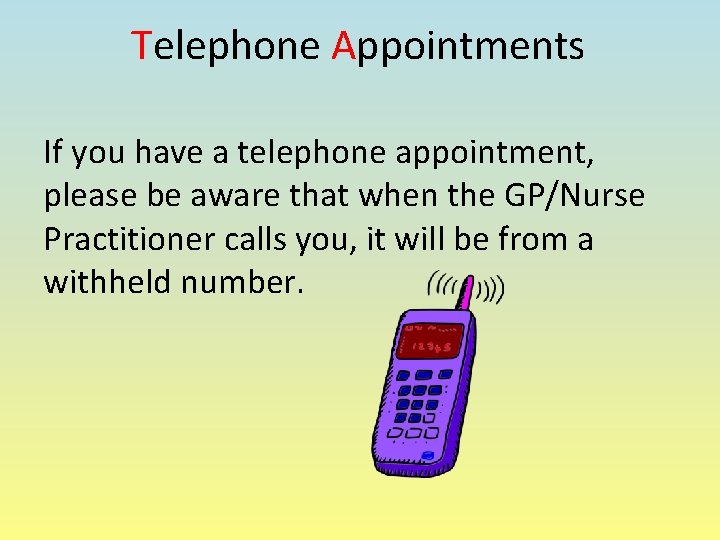 Telephone Appointments If you have a telephone appointment, please be aware that when the