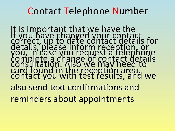 Contact Telephone Number It is important that we have the If you have changed