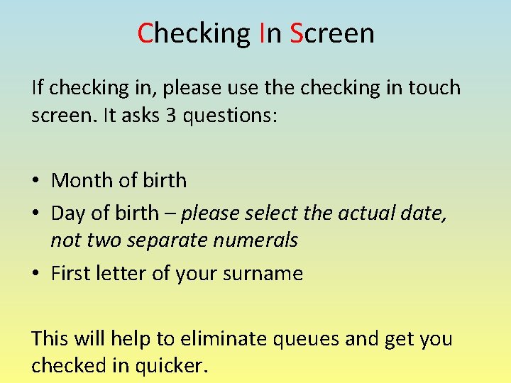 Checking In Screen If checking in, please use the checking in touch screen. It