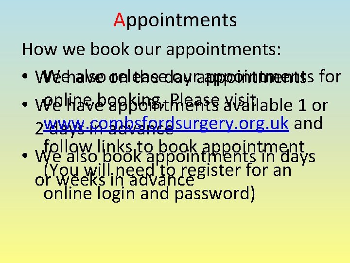 Appointments How we book our appointments: We also release our appointments for • We