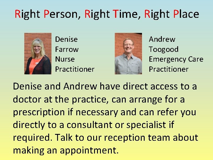 Right Person, Right Time, Right Place Denise Farrow Nurse Practitioner Andrew Toogood Emergency Care