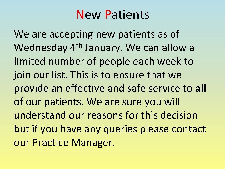 New Patients We are accepting new patients as of Wednesday 4 th January. We
