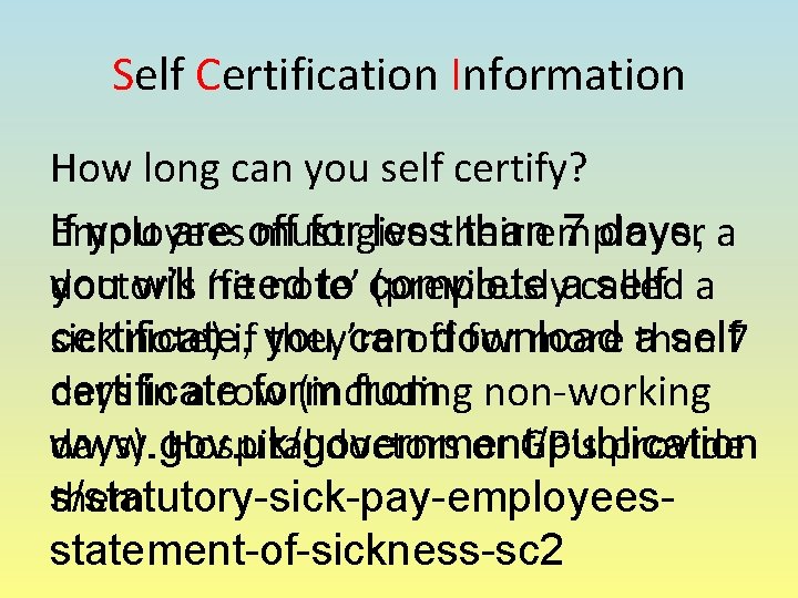 Self Certification Information How long can you self certify? If you are off for