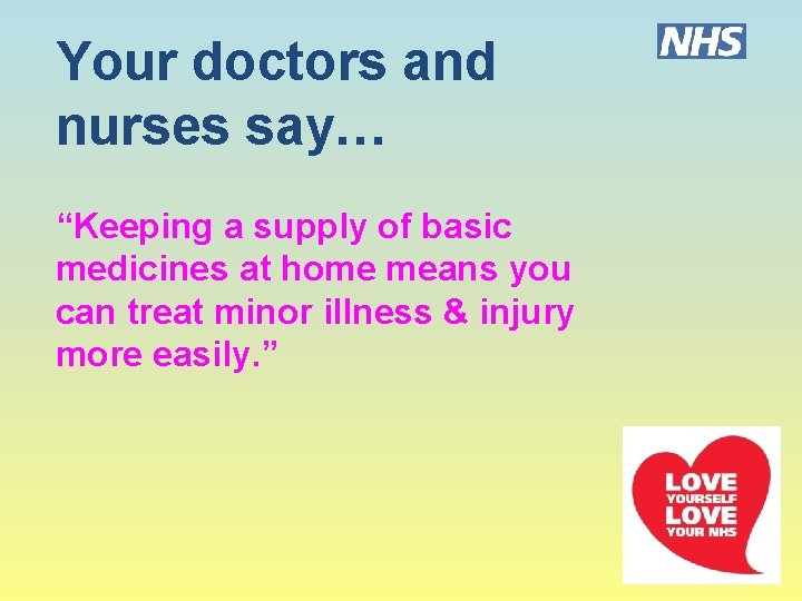 Your doctors and nurses say… “Keeping a supply of basic medicines at home means