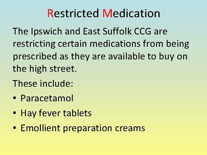 Restricted Medication The Ipswich and East Suffolk CCG are restricting certain medications from being