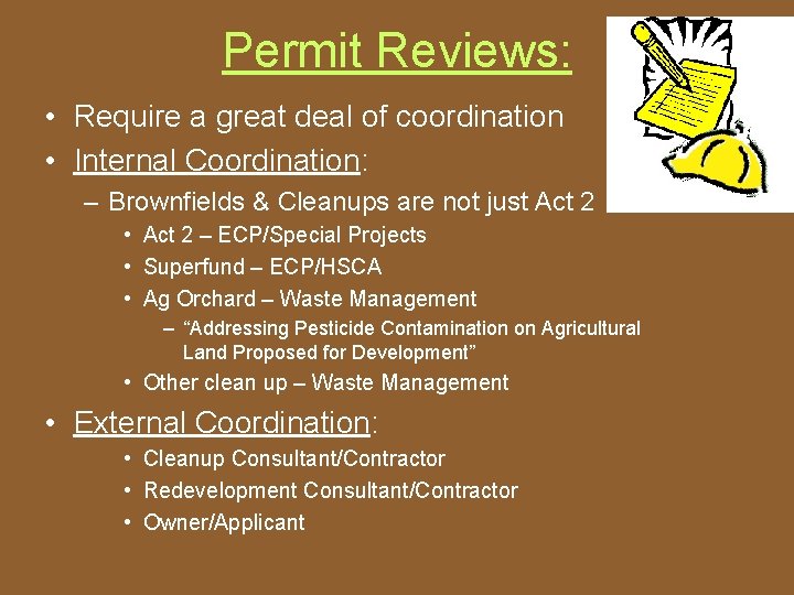 Permit Reviews: • Require a great deal of coordination • Internal Coordination: – Brownfields