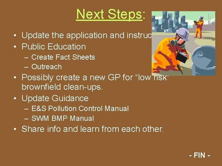 Next Steps: • Update the application and instructions. • Public Education – Create Fact