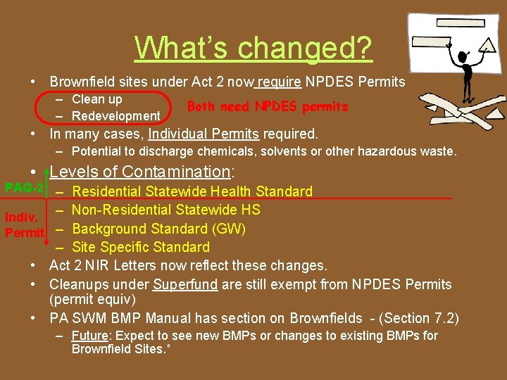 What’s changed? • Brownfield sites under Act 2 now require NPDES Permits – Clean