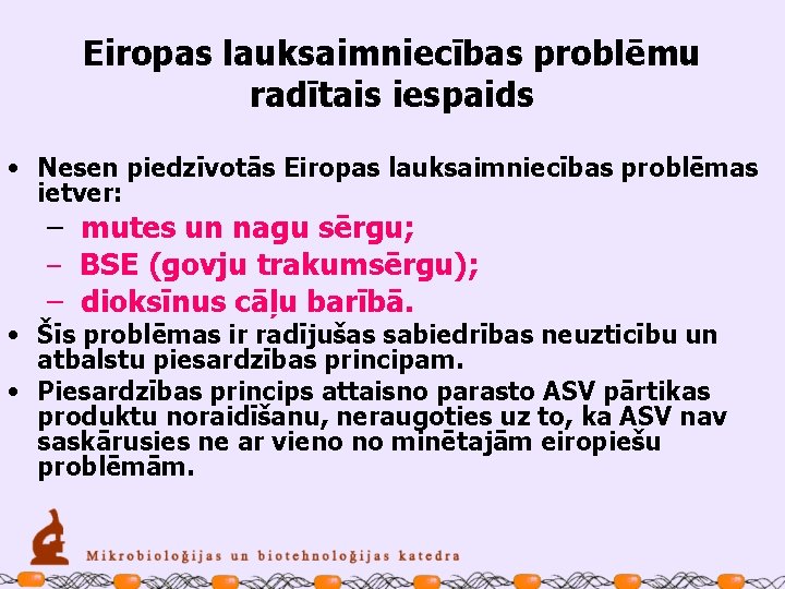 Eiropas lauksaimniecības problēmu radītais iespaids • Nesen piedzīvotās Eiropas lauksaimniecības problēmas ietver: – mutes