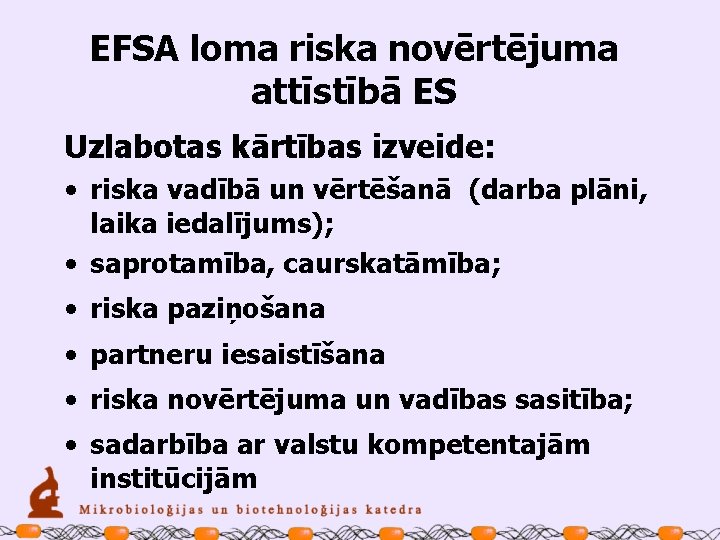 EFSA loma riska novērtējuma attīstībā ES Uzlabotas kārtības izveide: • riska vadībā un vērtēšanā