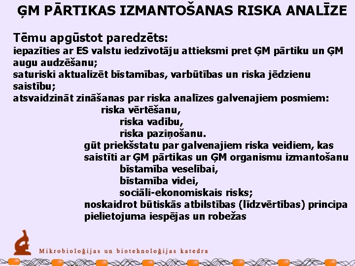 ĢM PĀRTIKAS IZMANTOŠANAS RISKA ANALĪZE Tēmu apgūstot paredzēts: iepazīties ar ES valstu iedzīvotāju attieksmi