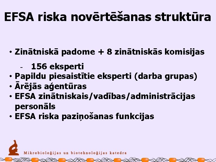 EFSA riska novērtēšanas struktūra • Zinātniskā padome + 8 zinātniskās komisijas - 156 eksperti