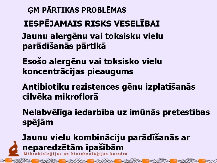 ĢM PĀRTIKAS PROBLĒMAS IESPĒJAMAIS RISKS VESELĪBAI Jaunu alergēnu vai toksisku vielu parādīšanās pārtikā Esošo