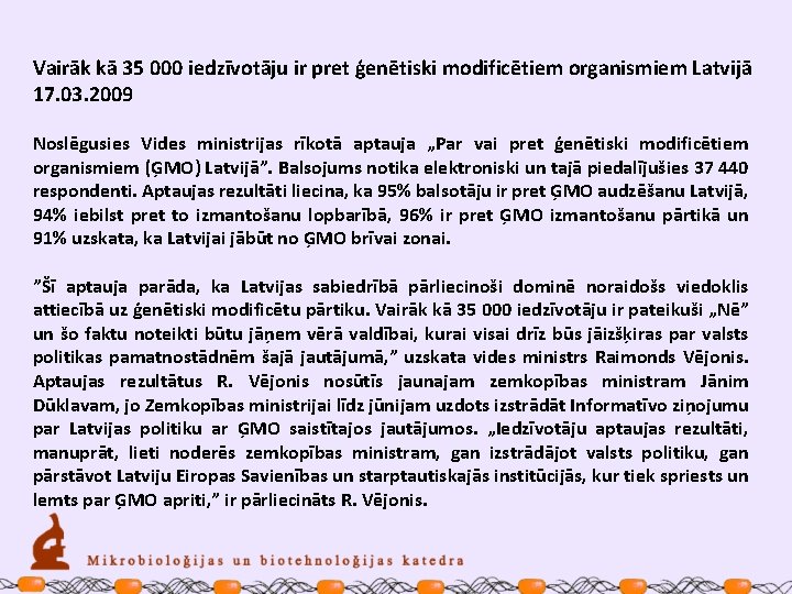 Vairāk kā 35 000 iedzīvotāju ir pret ģenētiski modificētiem organismiem Latvijā 17. 03. 2009