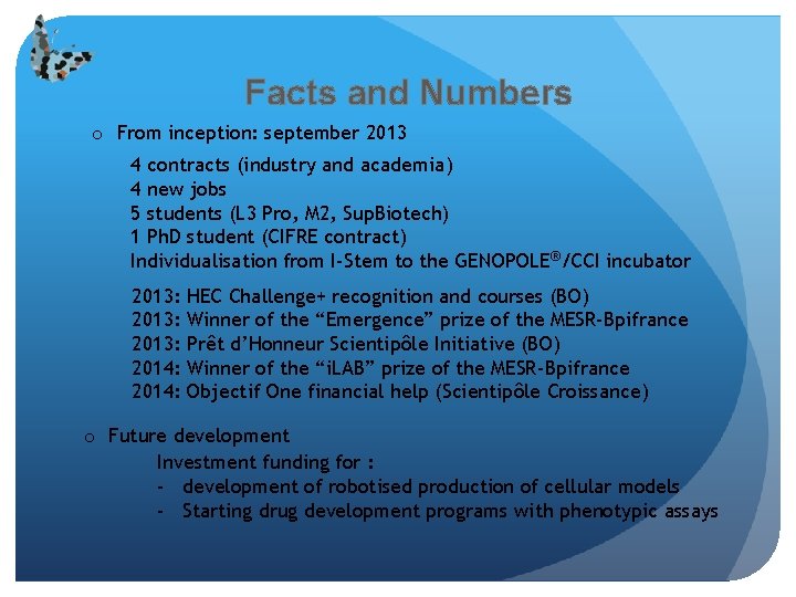 Facts and Numbers o From inception: september 2013 4 contracts (industry and academia) 4