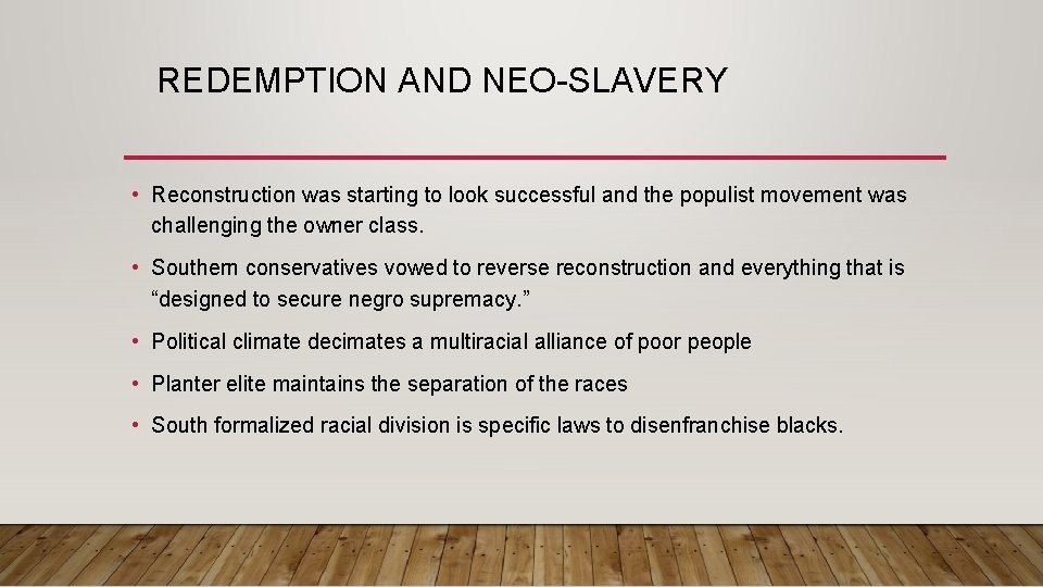 REDEMPTION AND NEO-SLAVERY • Reconstruction was starting to look successful and the populist movement