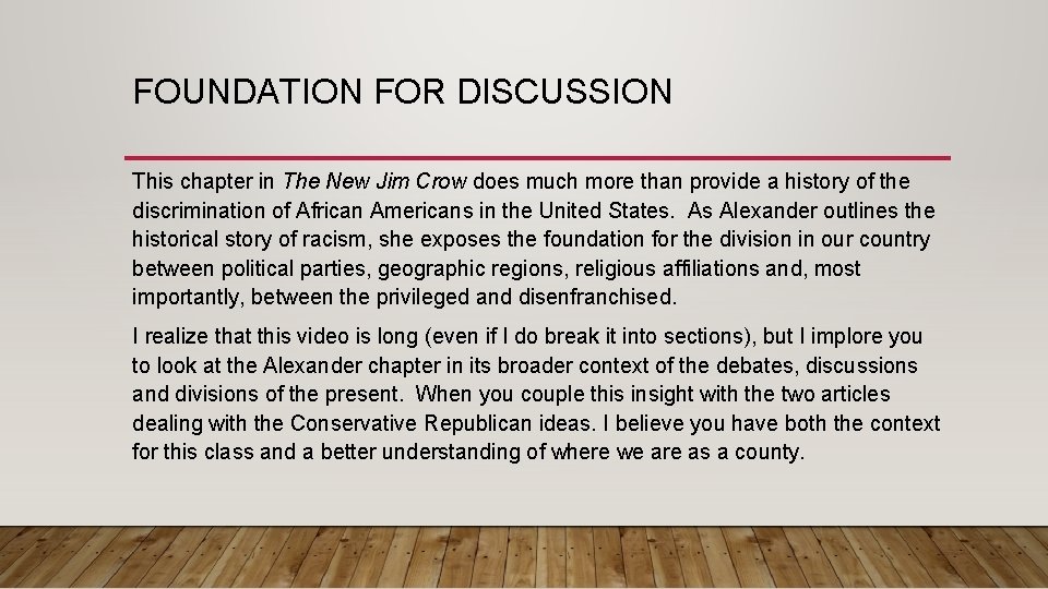 FOUNDATION FOR DISCUSSION This chapter in The New Jim Crow does much more than