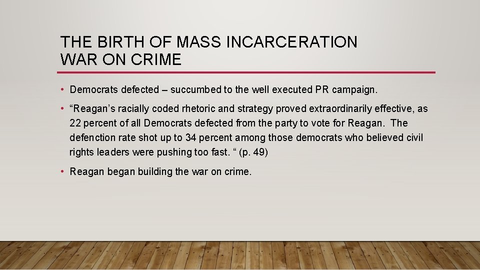 THE BIRTH OF MASS INCARCERATION WAR ON CRIME • Democrats defected – succumbed to