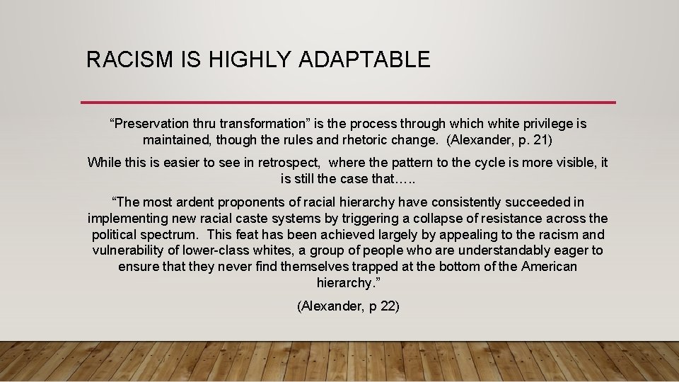 RACISM IS HIGHLY ADAPTABLE “Preservation thru transformation” is the process through which white privilege