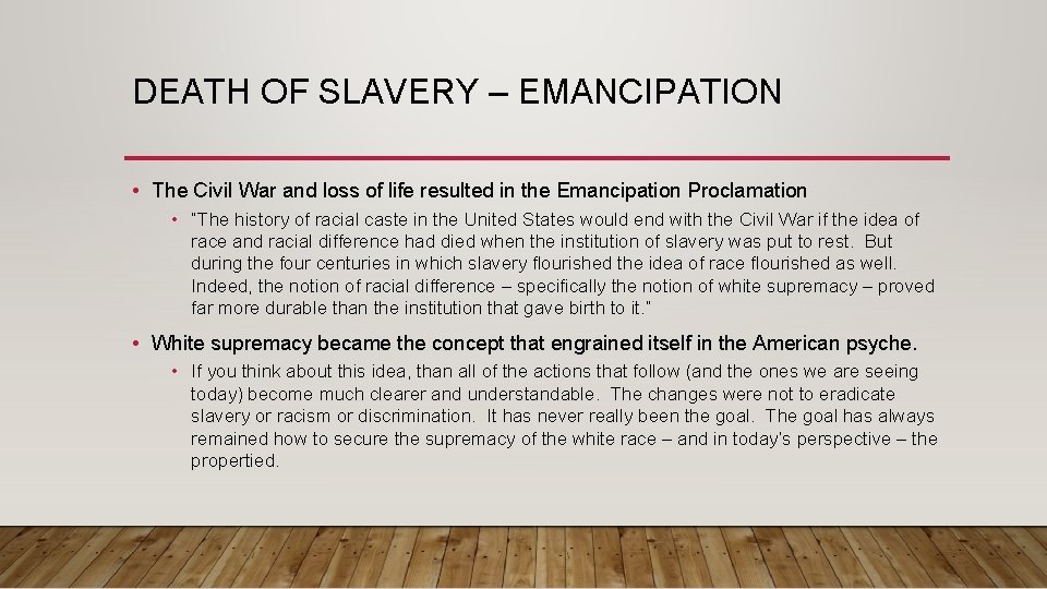 DEATH OF SLAVERY – EMANCIPATION • The Civil War and loss of life resulted