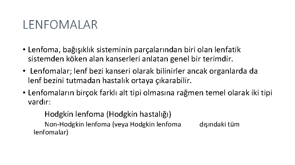 LENFOMALAR • Lenfoma, bağışıklık sisteminin parçalarından biri olan lenfatik sistemden köken alan kanserleri anlatan