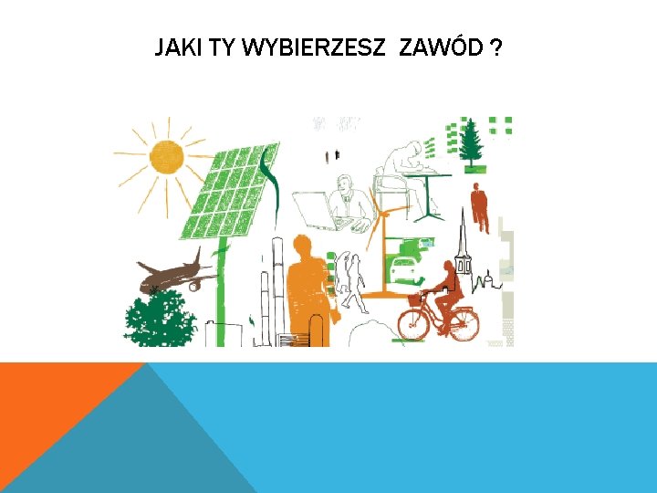 JAKI TY WYBIERZESZ ZAWÓD ? 