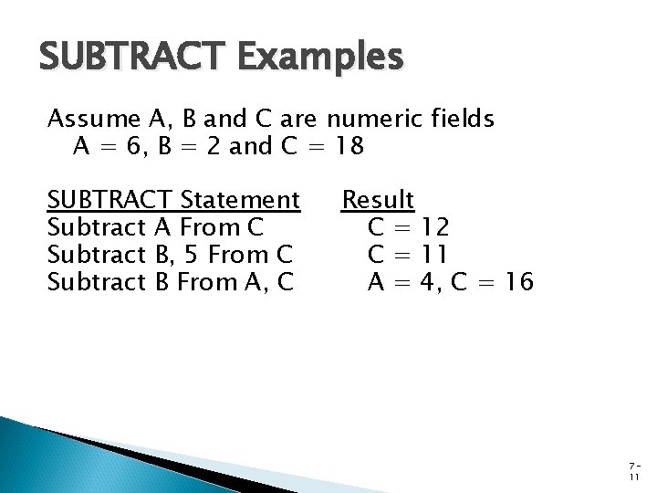 SUBTRACT Examples Assume A, B and C are numeric fields A = 6, B