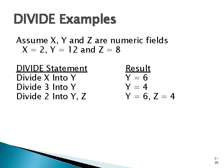 DIVIDE Examples Assume X, Y and Z are numeric fields X = 2, Y