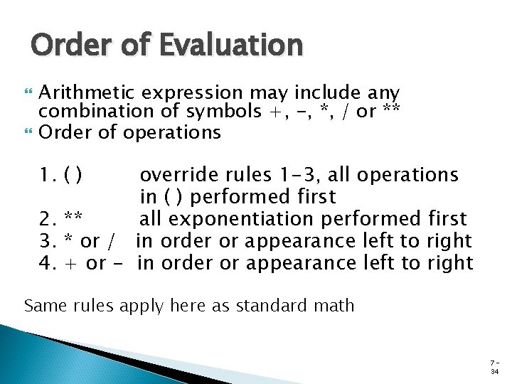 Order of Evaluation Arithmetic expression may include any combination of symbols +, -, *,