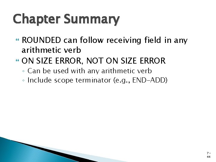 Chapter Summary ROUNDED can follow receiving field in any arithmetic verb ON SIZE ERROR,