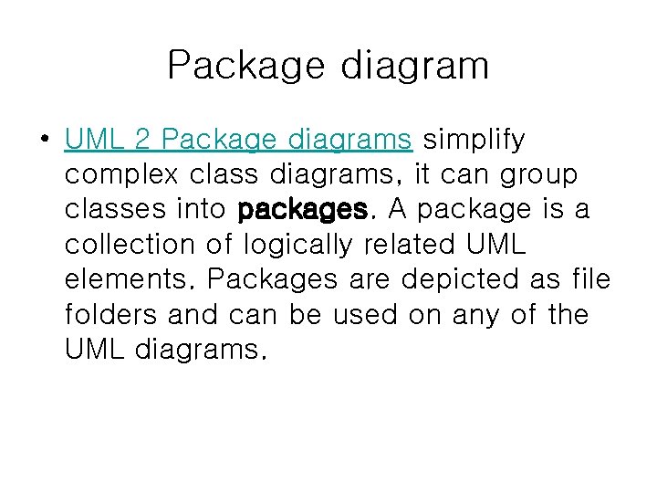 Package diagram • UML 2 Package diagrams simplify complex class diagrams, it can group