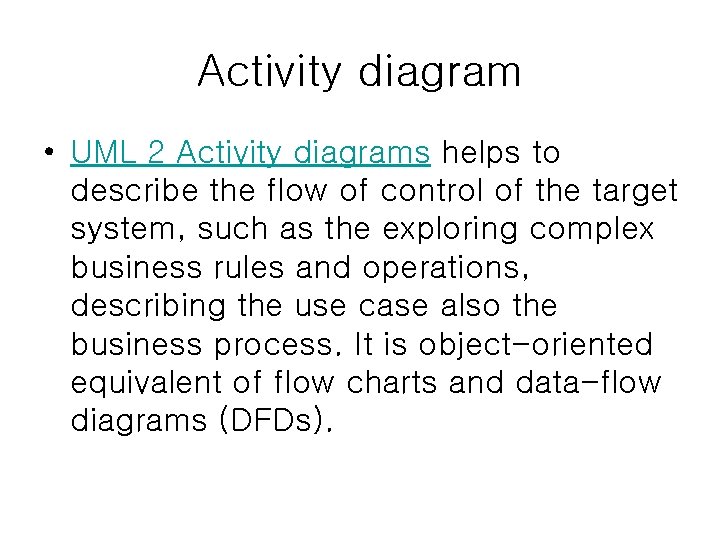 Activity diagram • UML 2 Activity diagrams helps to describe the flow of control Activity diagram • UML 2 Activity diagrams helps to describe the flow of control
