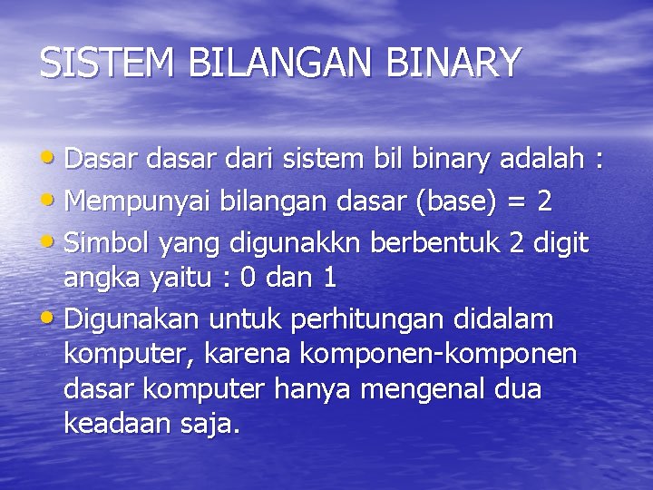 SISTEM BILANGAN BINARY • Dasar dari sistem bil binary adalah : • Mempunyai bilangan