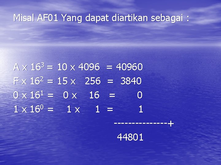 Misal AF 01 Yang dapat diartikan sebagai : A x 163 = 10 x