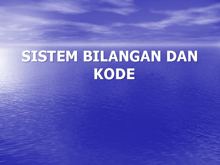 SISTEM BILANGAN DAN KODE 