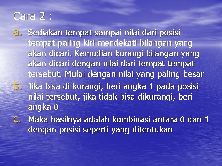 Cara 2 : a. Sediakan tempat sampai nilai dari posisi b. c. tempat paling