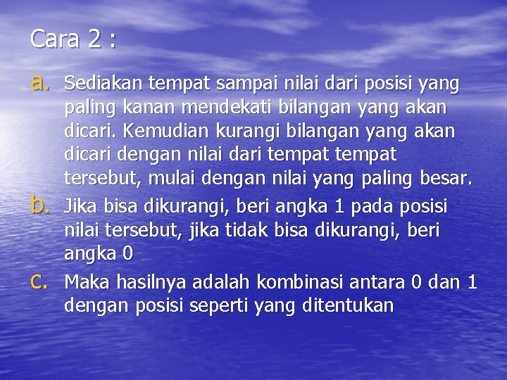 Cara 2 : a. Sediakan tempat sampai nilai dari posisi yang b. c. paling