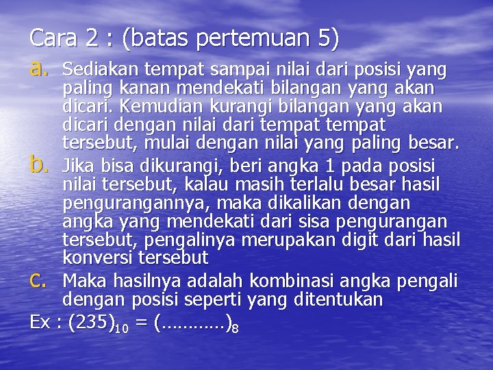 Cara 2 : (batas pertemuan 5) a. Sediakan tempat sampai nilai dari posisi yang