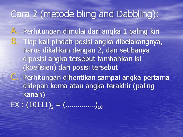 Cara 2 (metode bling and Dabbling): A. Perhitungan dimulai dari angka 1 paling kiri