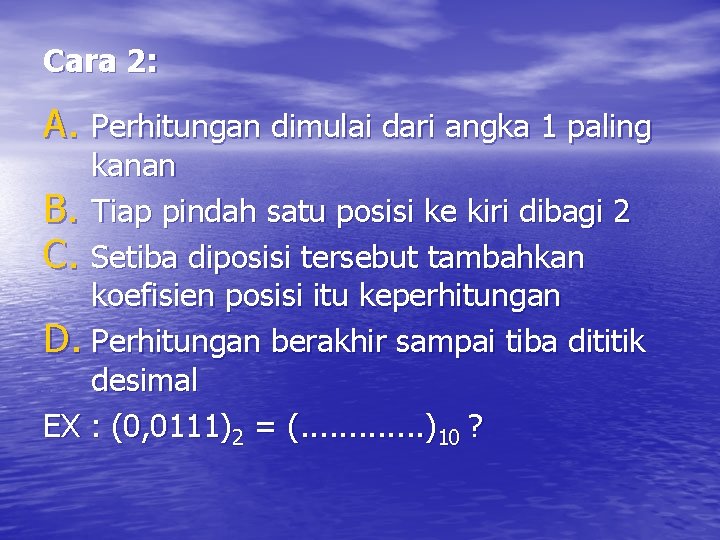Cara 2: A. Perhitungan dimulai dari angka 1 paling kanan B. Tiap pindah satu