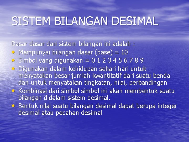 SISTEM BILANGAN DESIMAL Dasar dari sistem bilangan ini adalah : • Mempunyai bilangan dasar