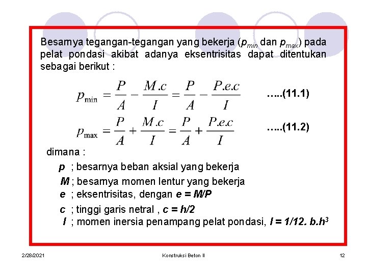 Besarnya tegangan-tegangan yang bekerja (pmin dan pmax) pada pelat pondasi akibat adanya eksentrisitas dapat