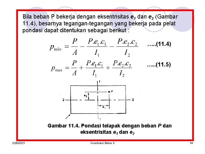 Bila beban P bekerja dengan eksentrisitas e 1 dan e 2 (Gambar 11. 4),